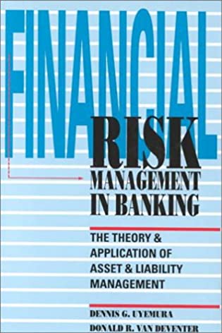 Financial Risk Management In Banking: The Theory and Application of Asset and Liability Management