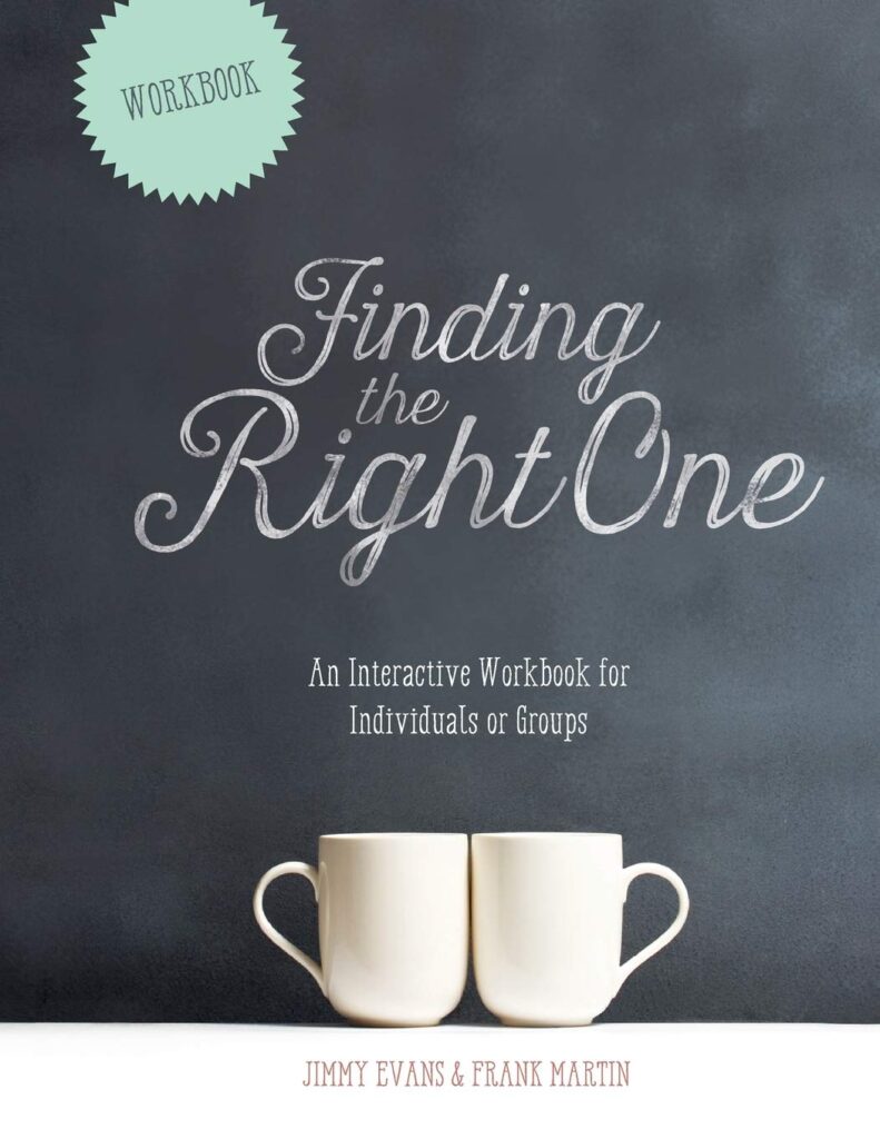 Finding The Right One: An Interactive Workbook for Individuals or Groups (Marriage on the Rock Book)