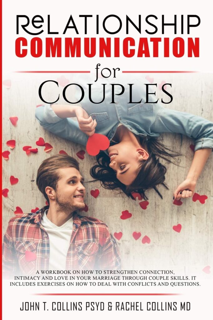 Relationship Communication for Couples: A Workbook on How to Strengthen Connection, Intimacy and Love in Your Marriage Through Couple Skills. It ... on How to Deal with Conflicts and Questions.