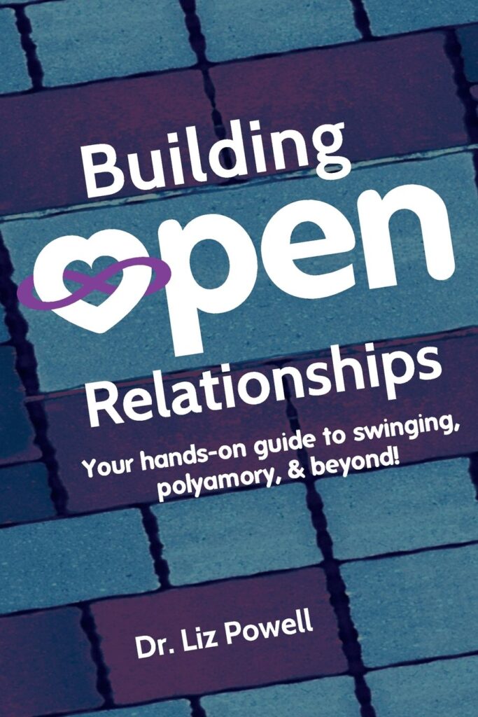 Building Open Relationships: Your hands on guide to swinging, polyamory, and beyond!