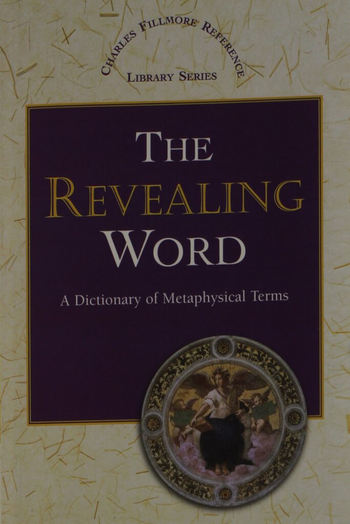 The Revealing Word: A Dictionary of Metaphysical Terms (Charles Fillmore Reference Library)