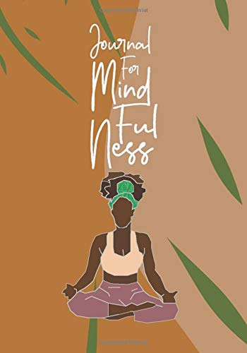 Journal for Mindfulness: Wellness Journals for Women (Wellness Books for Women Who Practice Self-Care)