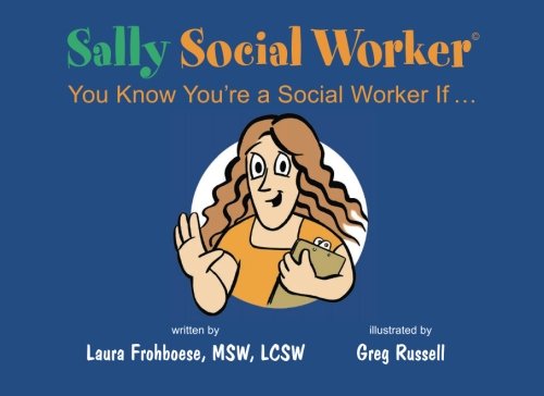 Sally Social Worker: You Know You're a Social Worker If