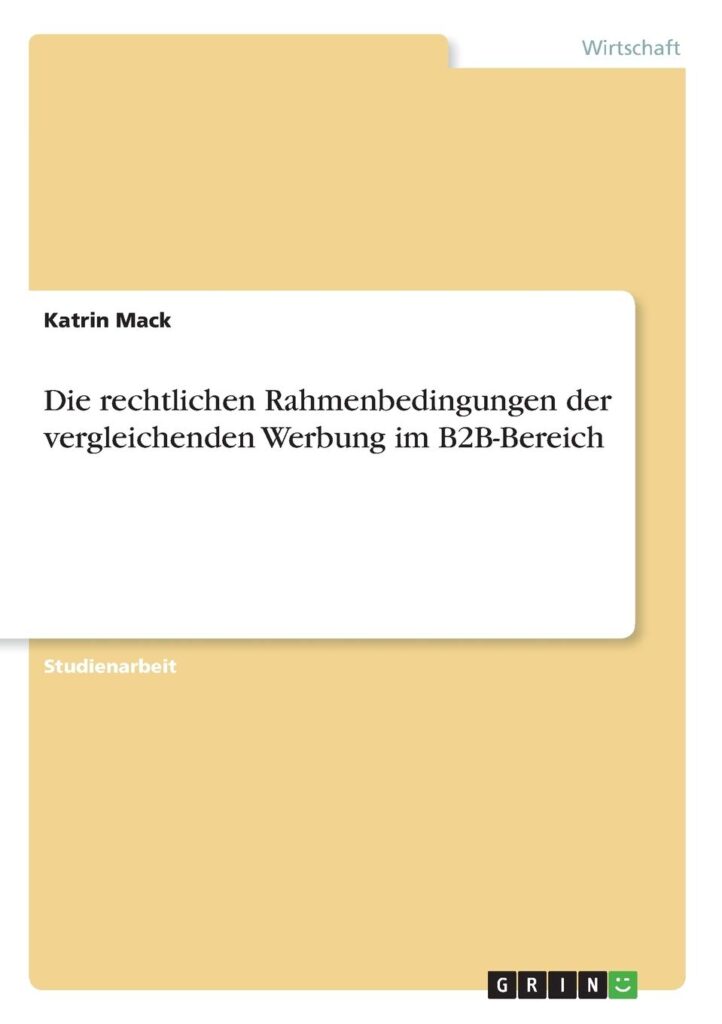 Die rechtlichen Rahmenbedingungen der vergleichenden Werbung im B2B-Bereich (German Edition)