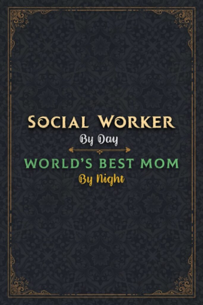 Social Worker Notebook Planner - Social Worker By Day World's Best Mom By Night Jobs Title Working Cover Journal: Monthly, Personal Budget, Daily ... 5.24 x 22.86 cm, A5, Daily, Work List, Lesson