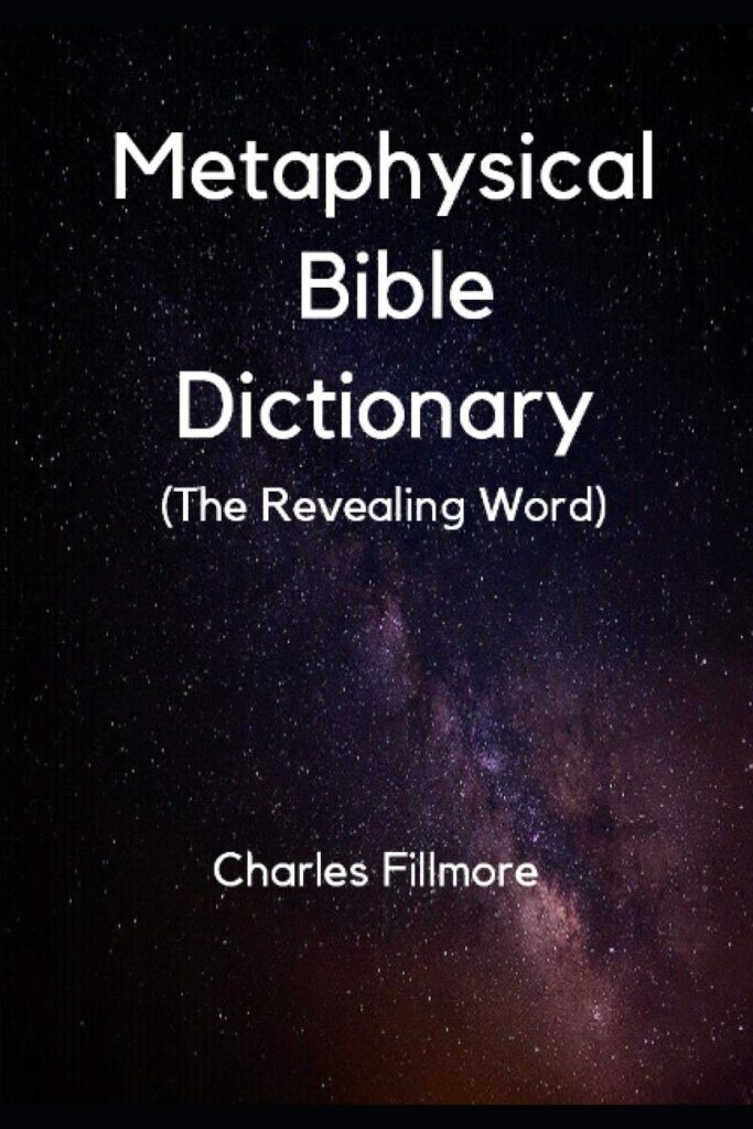 Metaphysical Bible Dictionary (The Revealing Word)