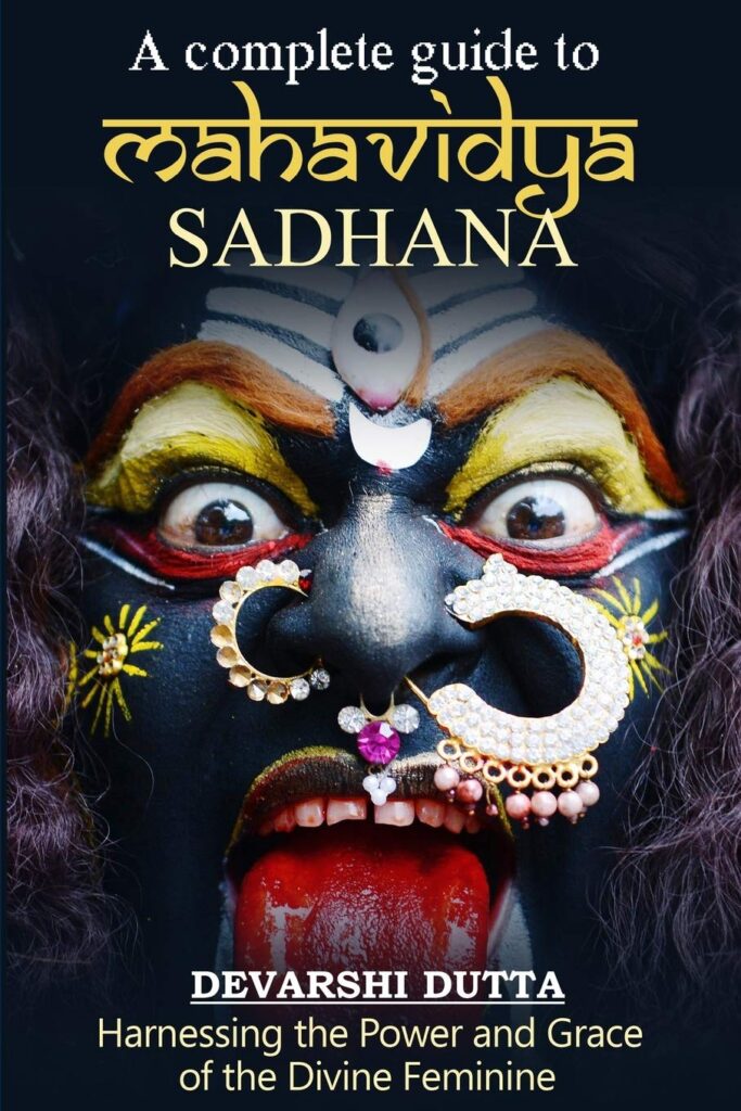 A Complete Guide To MAHAVIDYA SADHANA: Harnessing the Power and Grace of the Divine Feminine