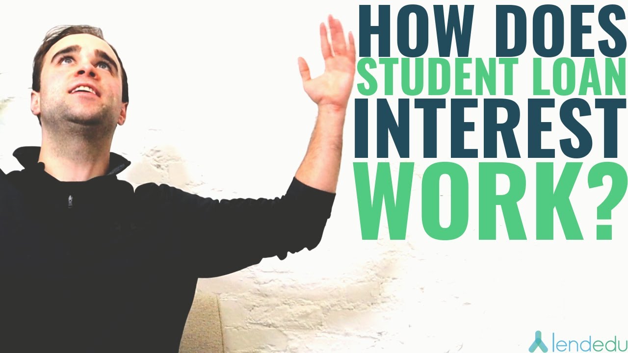 How Does Student Loan Interest Work? | LendEDU