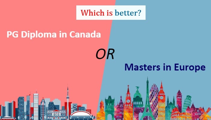 Which is better? PG Diploma in Canada or Masters in Europe