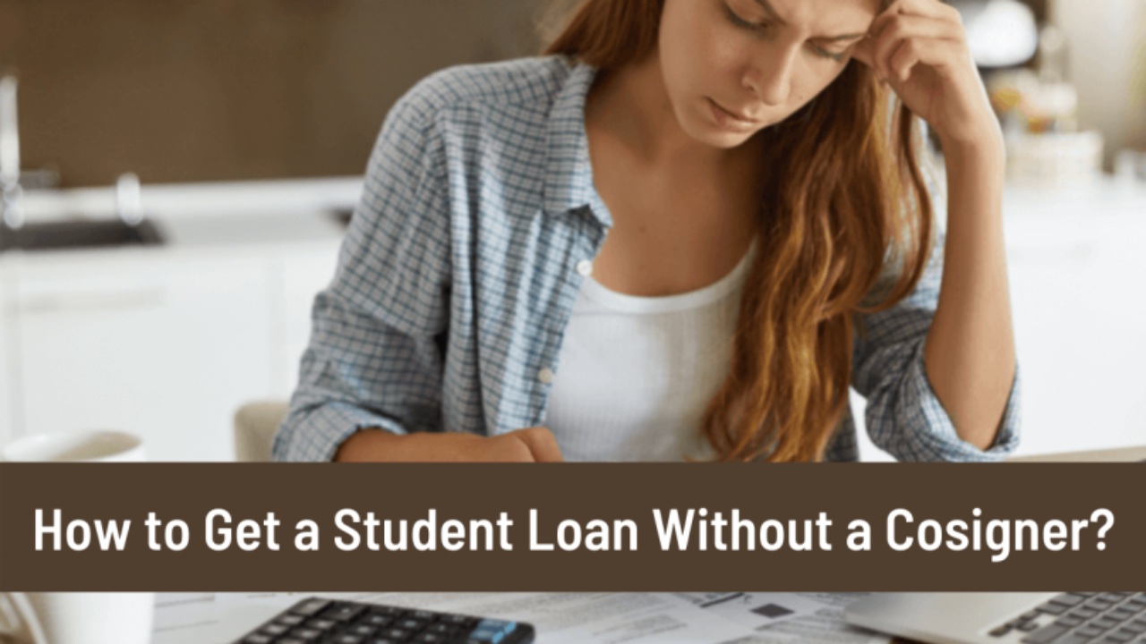 How to Get a Student Loan Without a Co-signer?